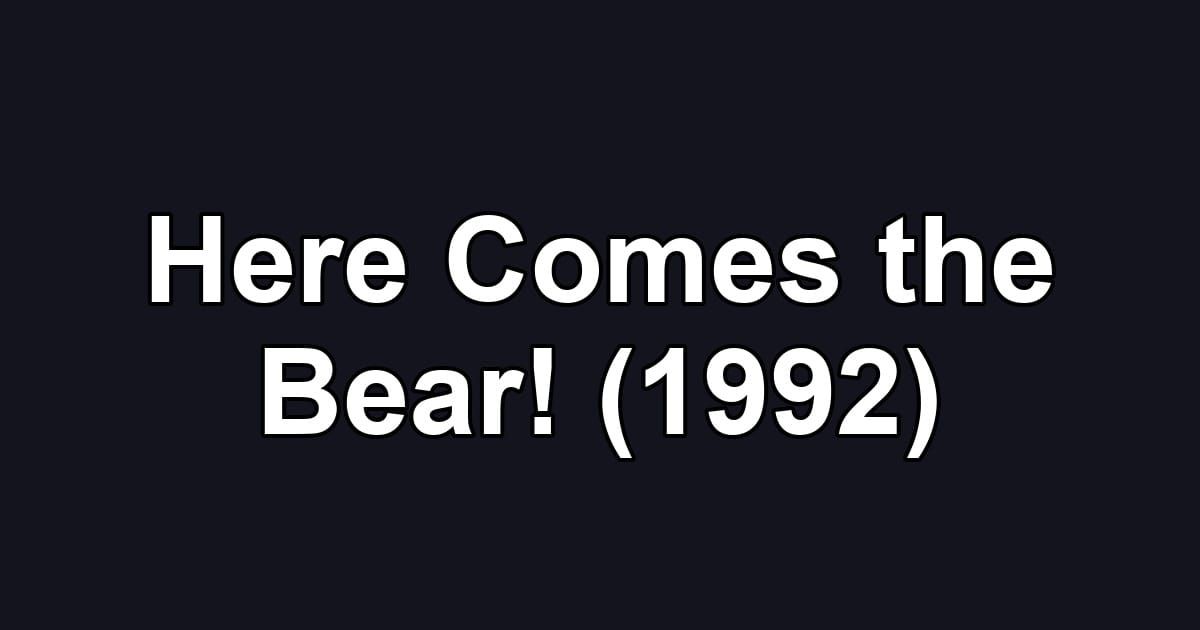 Here Comes the Bear! (1992)