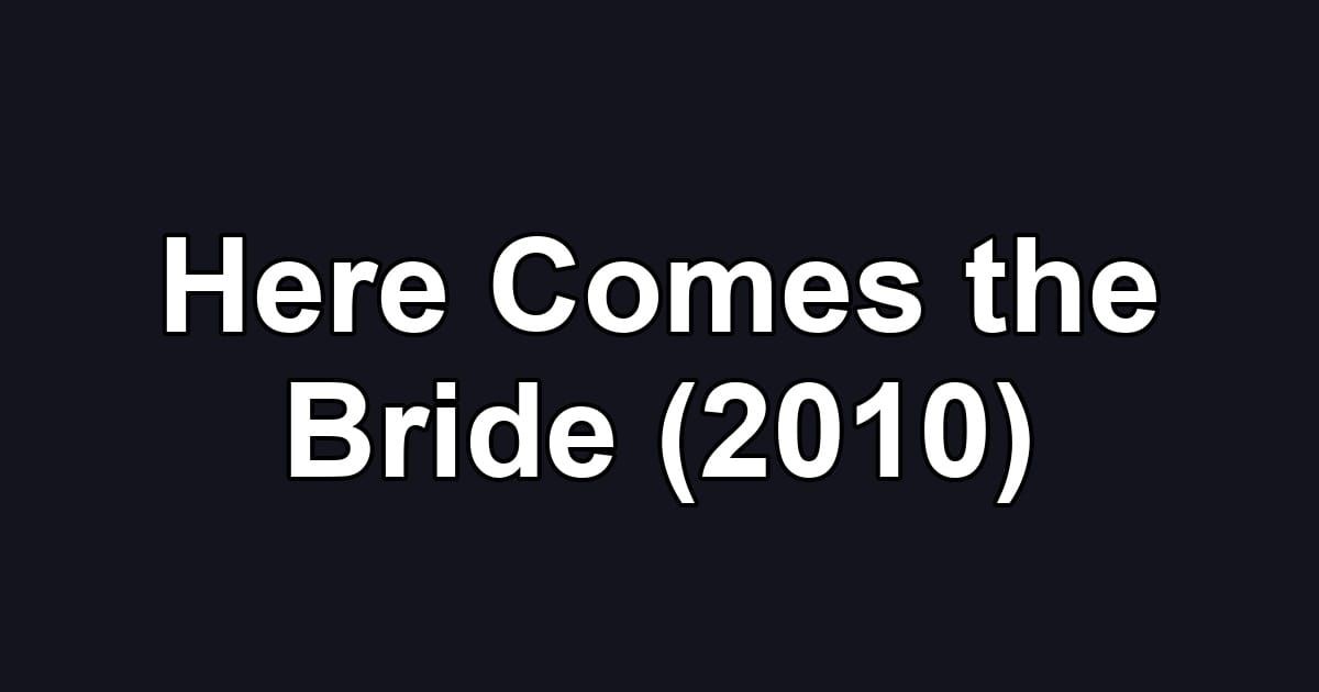 Here Comes the Bride (2010)