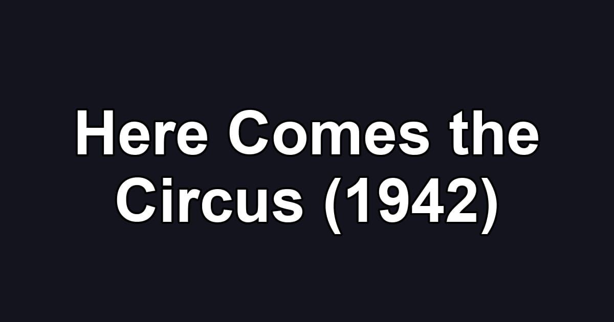 Here Comes the Circus (1942)