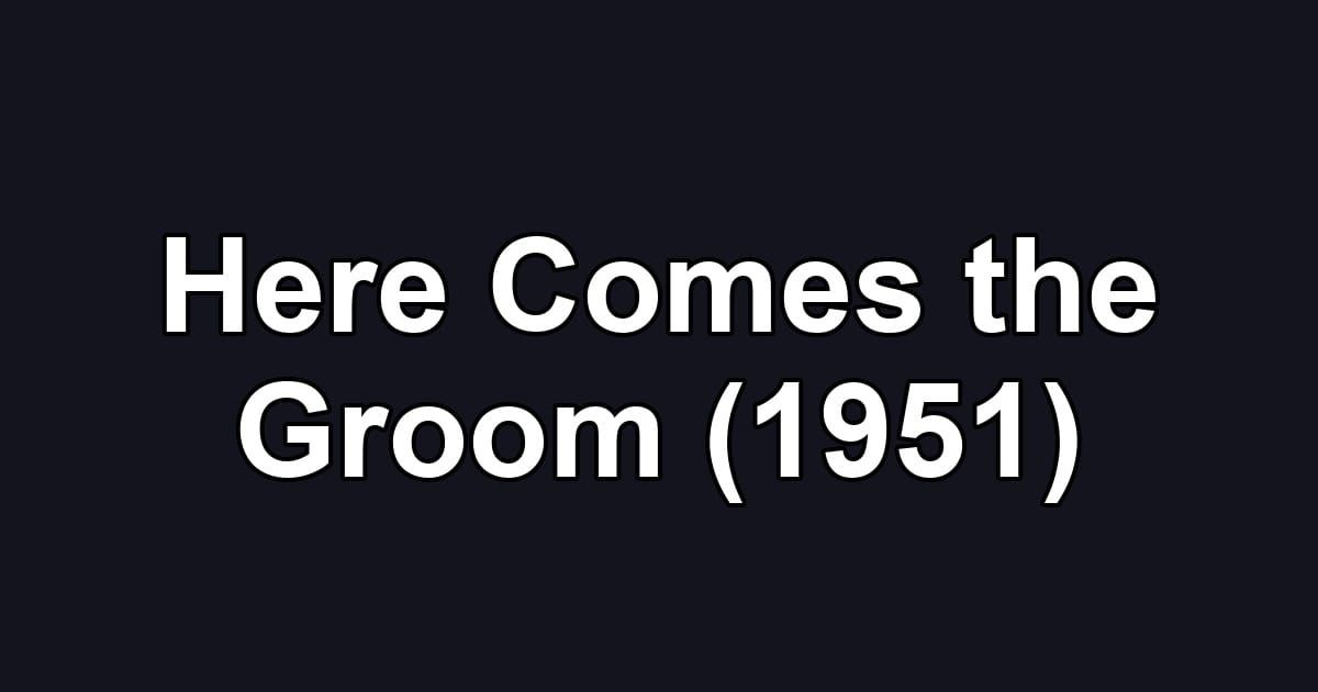 Here Comes the Groom (1951)