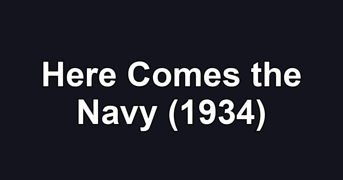 Here Comes the Navy (1934)