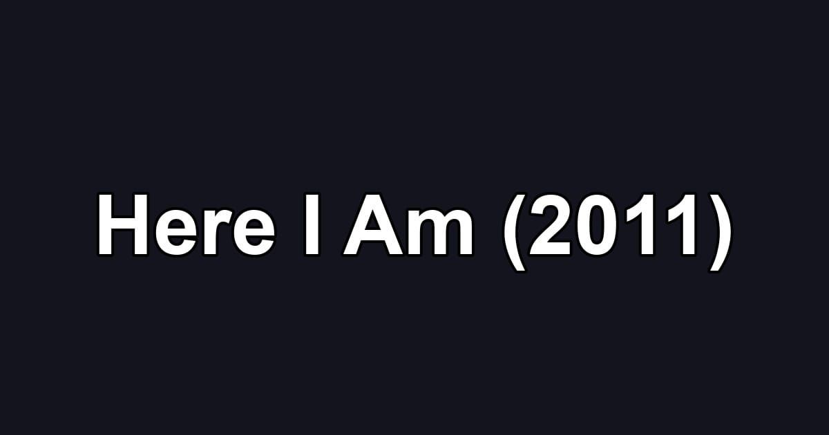Here I Am (2011)