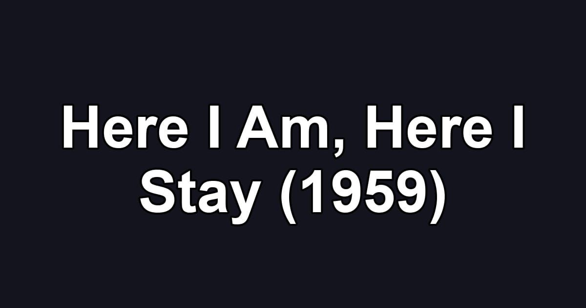 Here I Am, Here I Stay (1959)