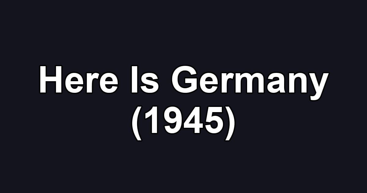 Here Is Germany (1945)