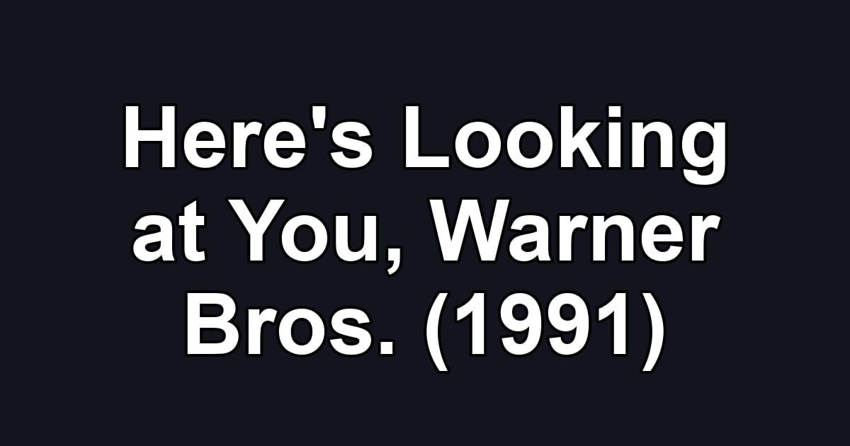 Here's Looking at You, Warner Bros. (1991)
