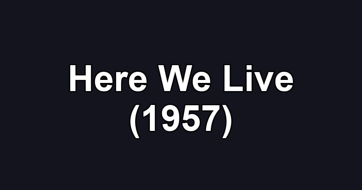 Here We Live (1957)
