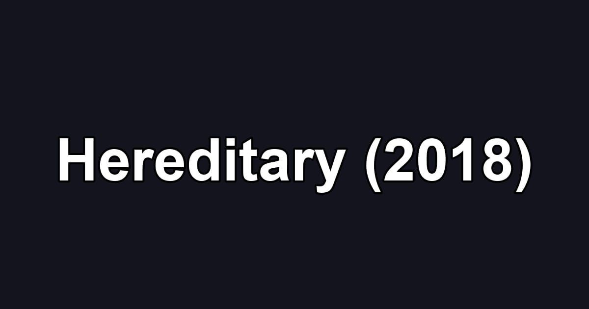 Hereditary (2018)