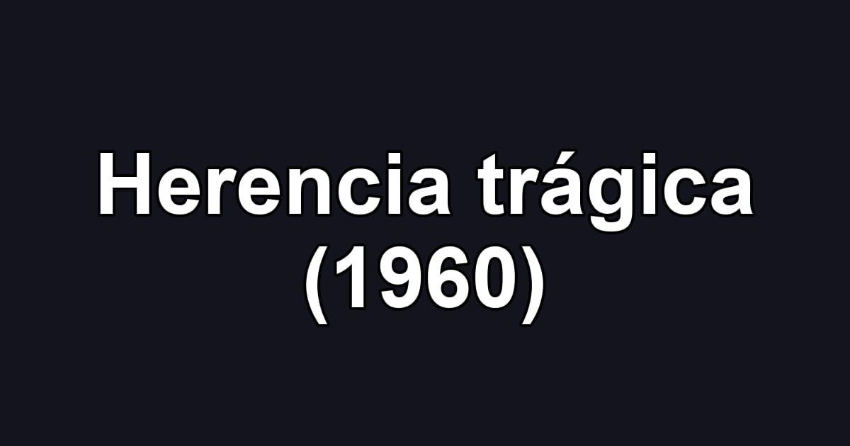 Herencia trágica (1960)