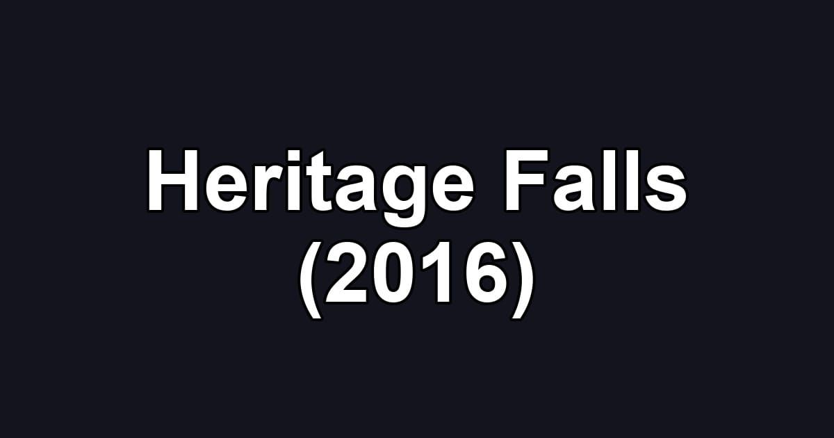 Heritage Falls (2016)