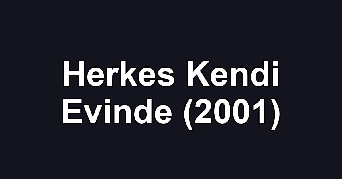 Herkes Kendi Evinde (2001)
