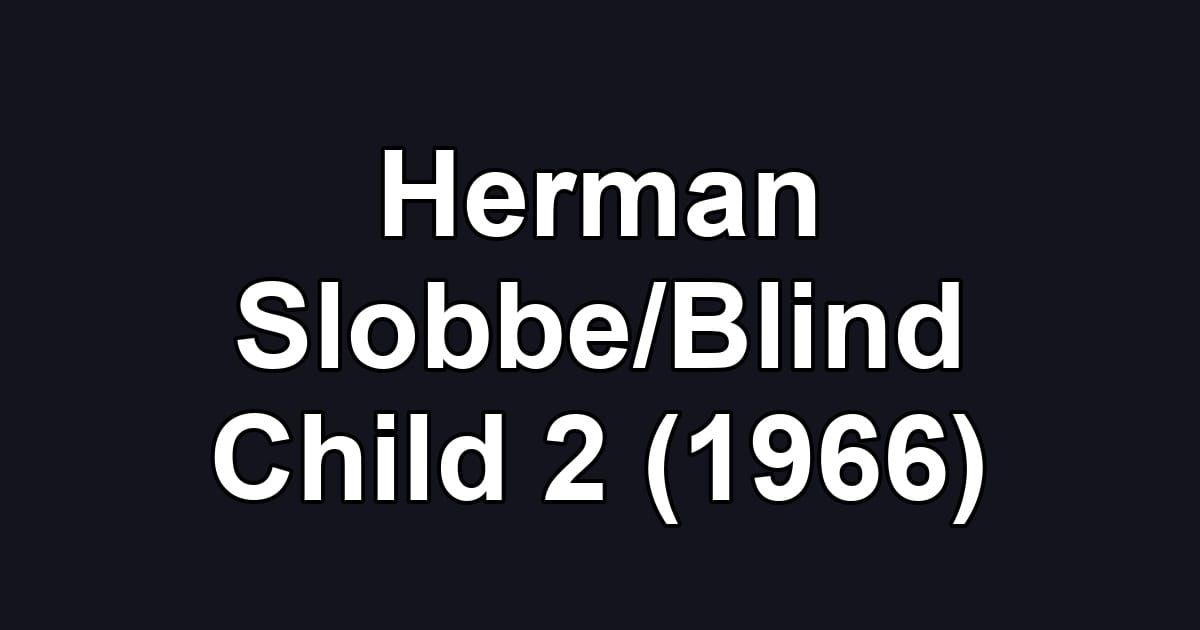 Herman Slobbe/Blind Child 2 (1966)