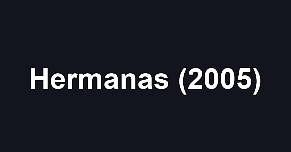 Hermanas (2005)