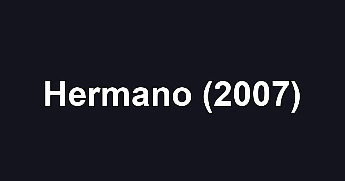 Hermano (2007)
