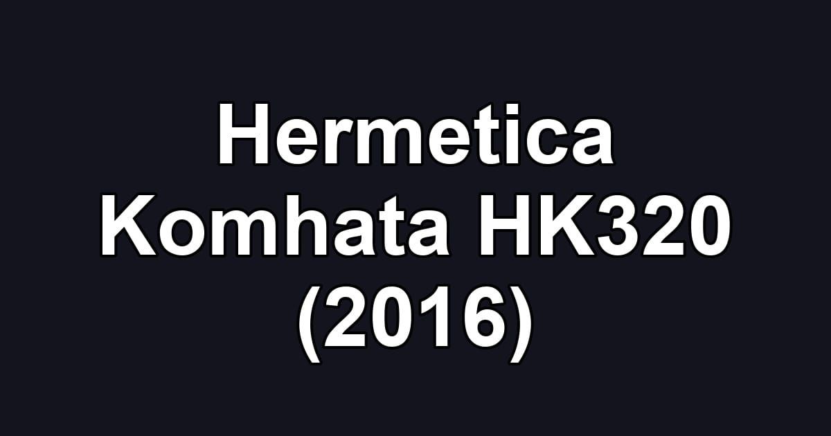 Hermetica Komhata HK320 (2016)