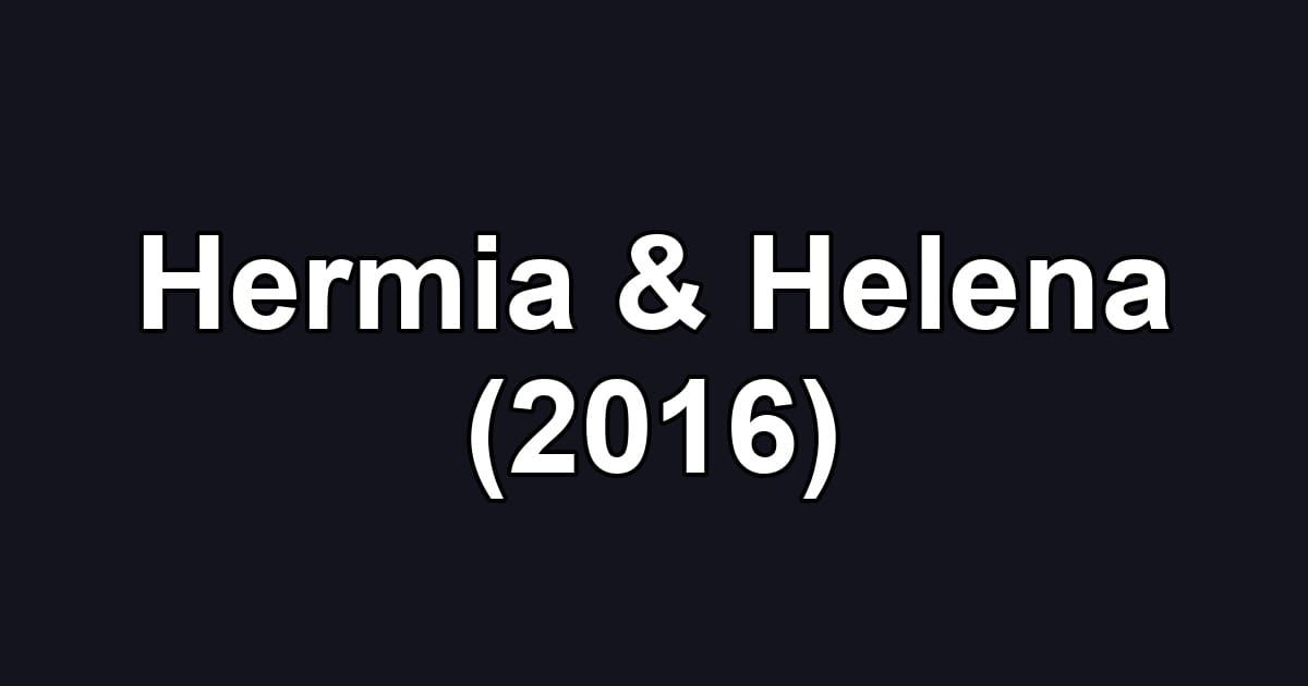 Hermia & Helena (2016)