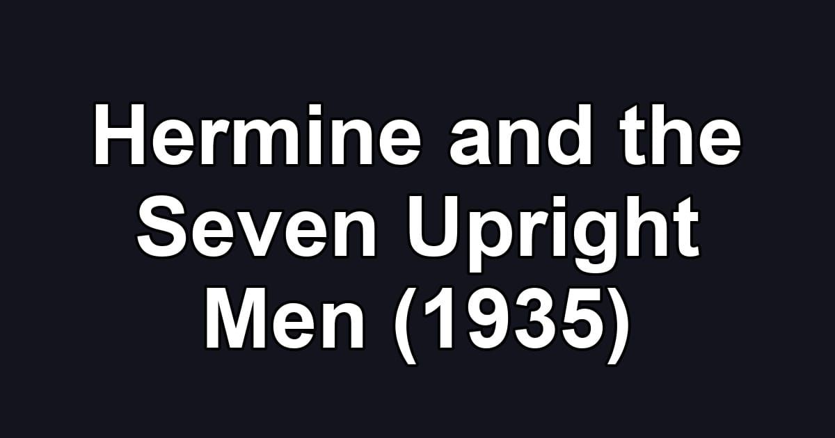 Hermine and the Seven Upright Men (1935)