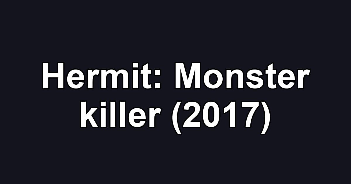 Hermit: Monster killer (2017)