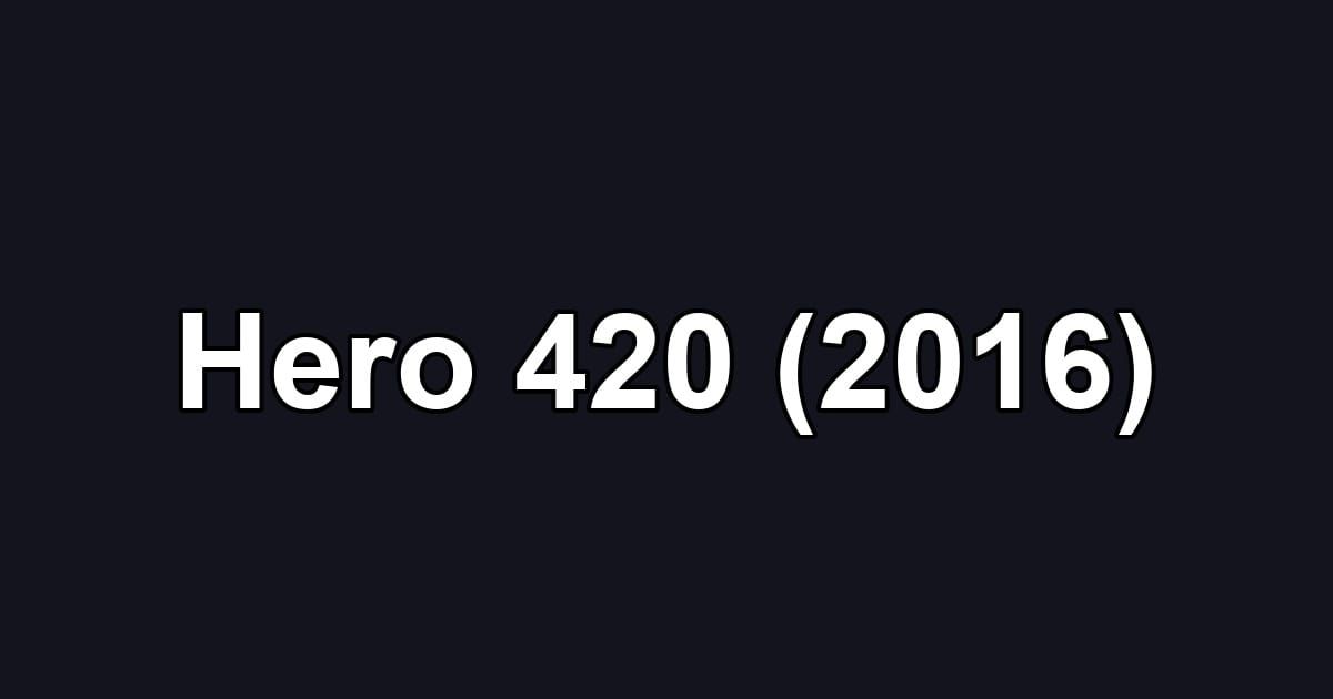 Hero 420 (2016)
