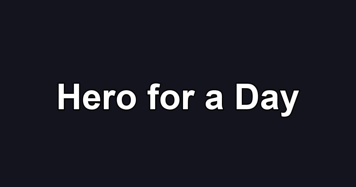 Hero for a Day