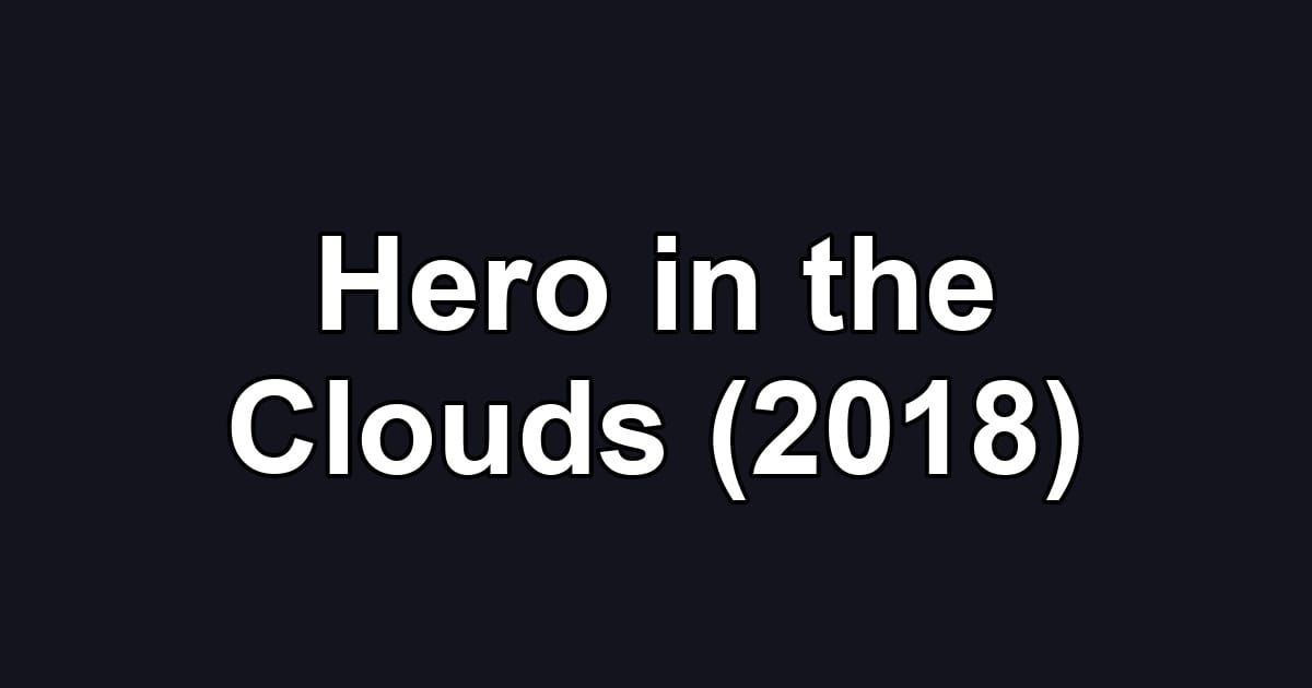 Hero in the Clouds (2018)