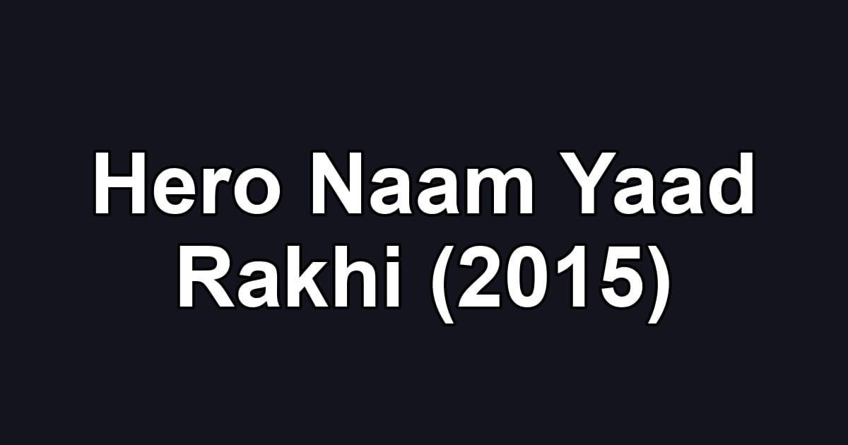 Hero Naam Yaad Rakhi (2015)