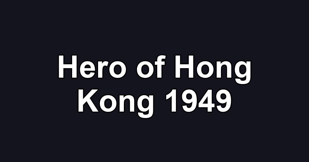 Hero of Hong Kong 1949