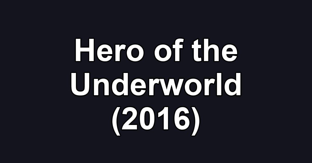 Hero of the Underworld (2016)