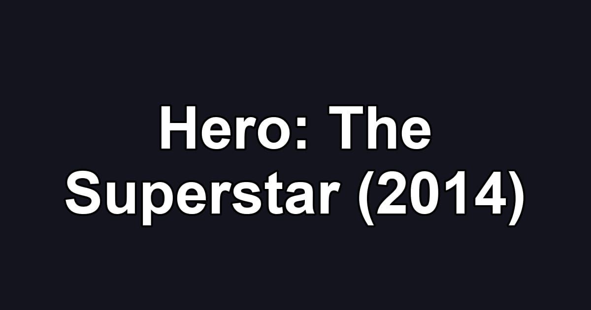Hero: The Superstar (2014)