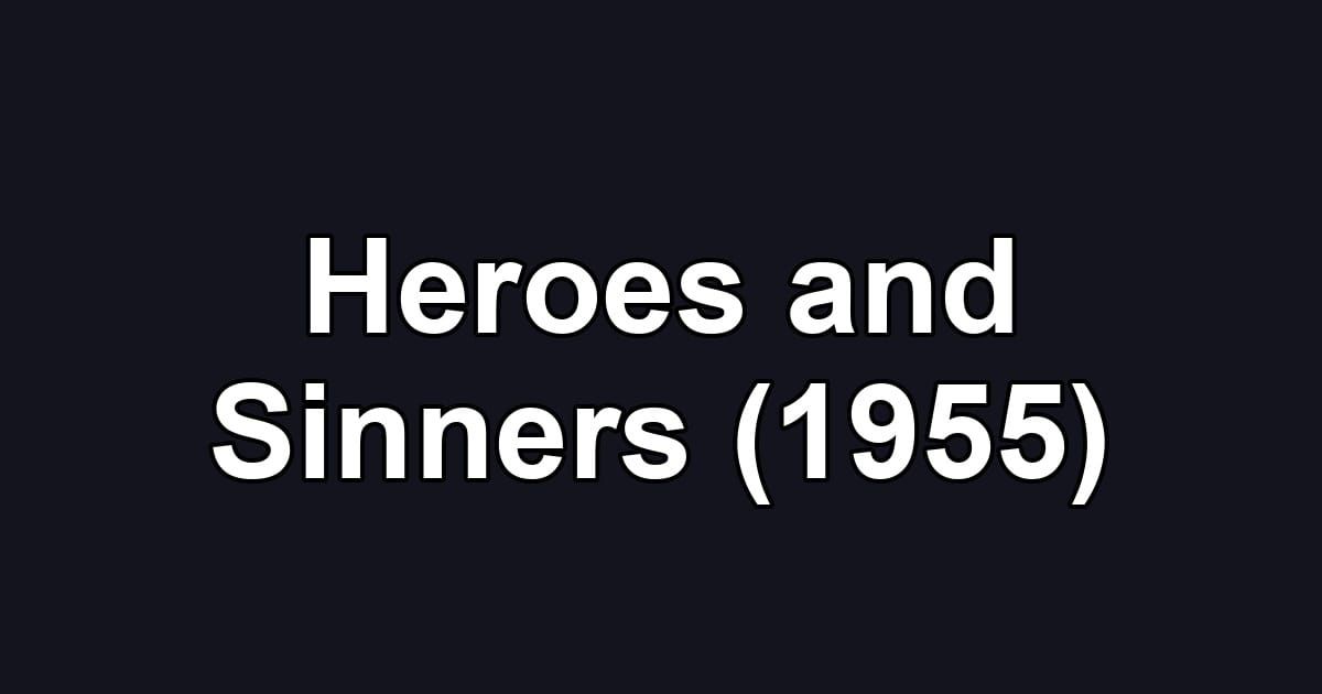 Heroes and Sinners (1955)