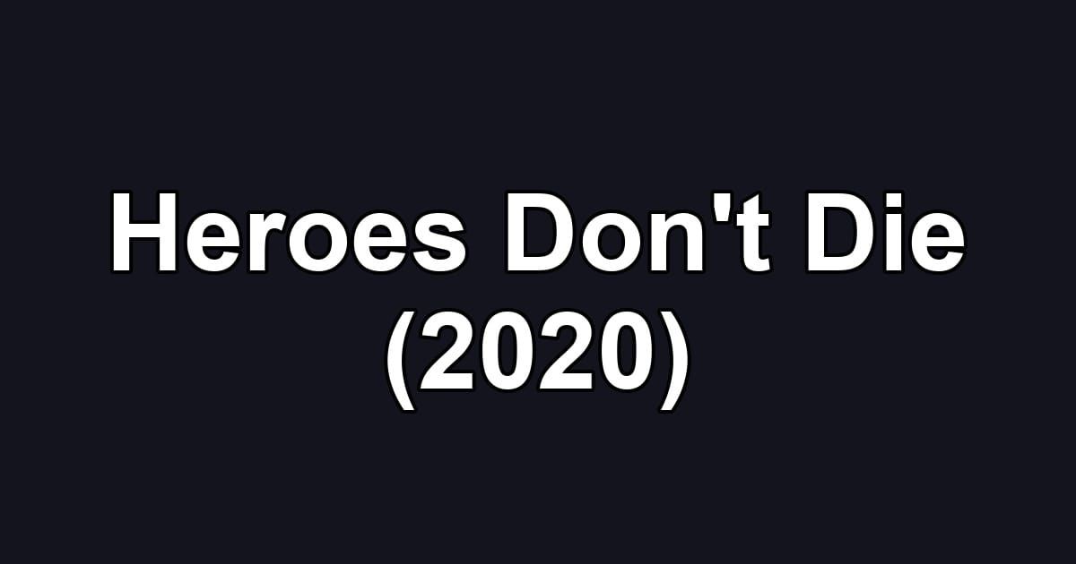 Heroes Don't Die (2020)
