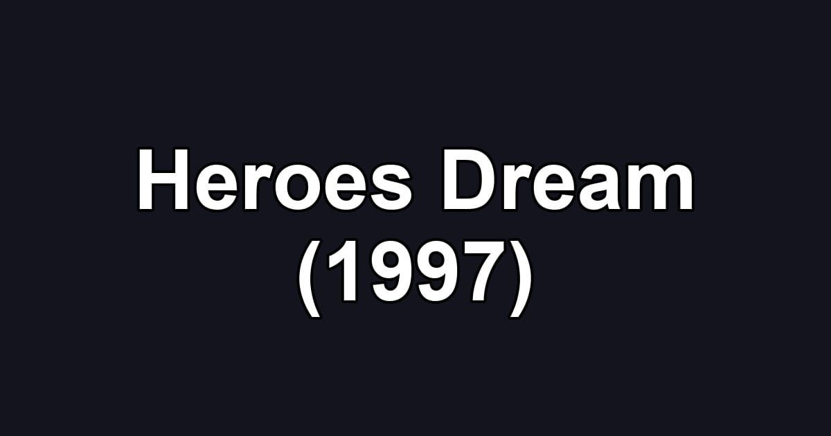 Heroes Dream (1997)