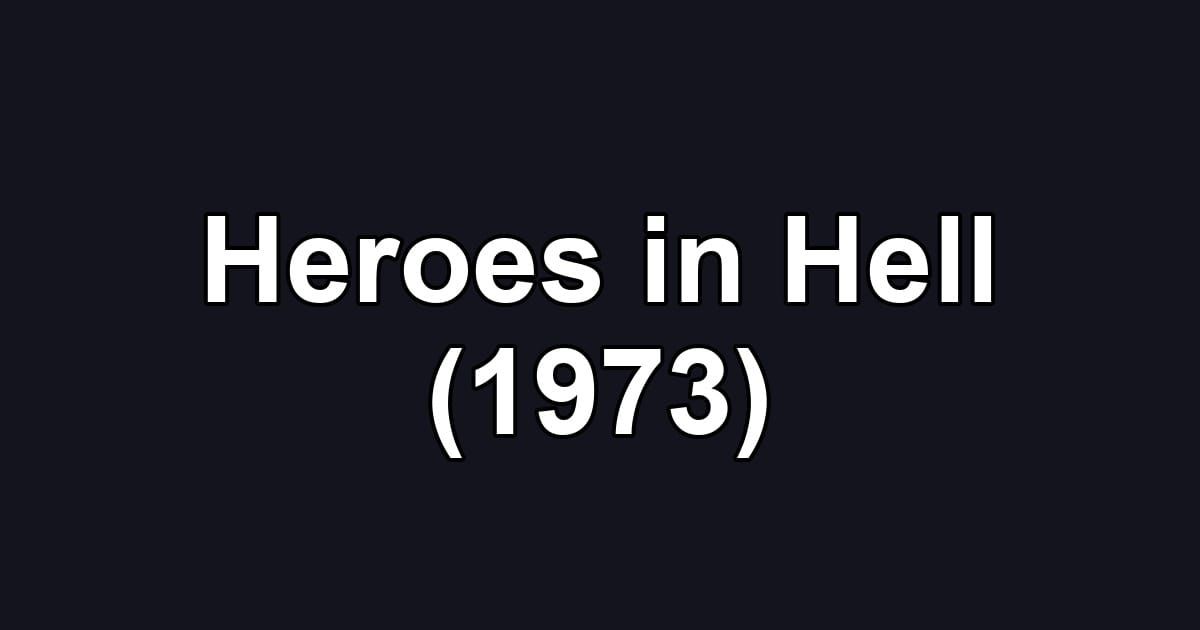 Heroes in Hell (1973)