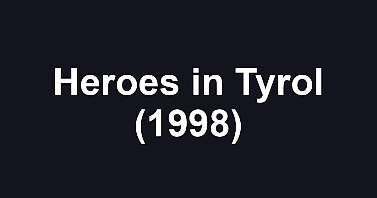 Heroes in Tyrol (1998)