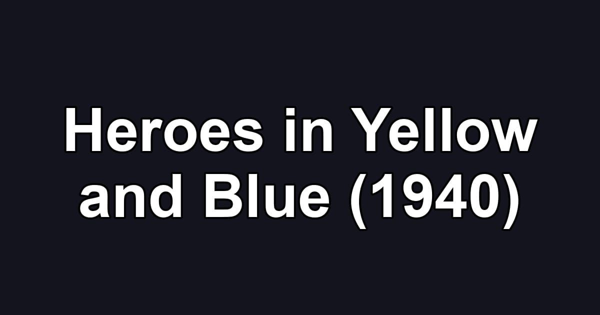 Heroes in Yellow and Blue (1940)