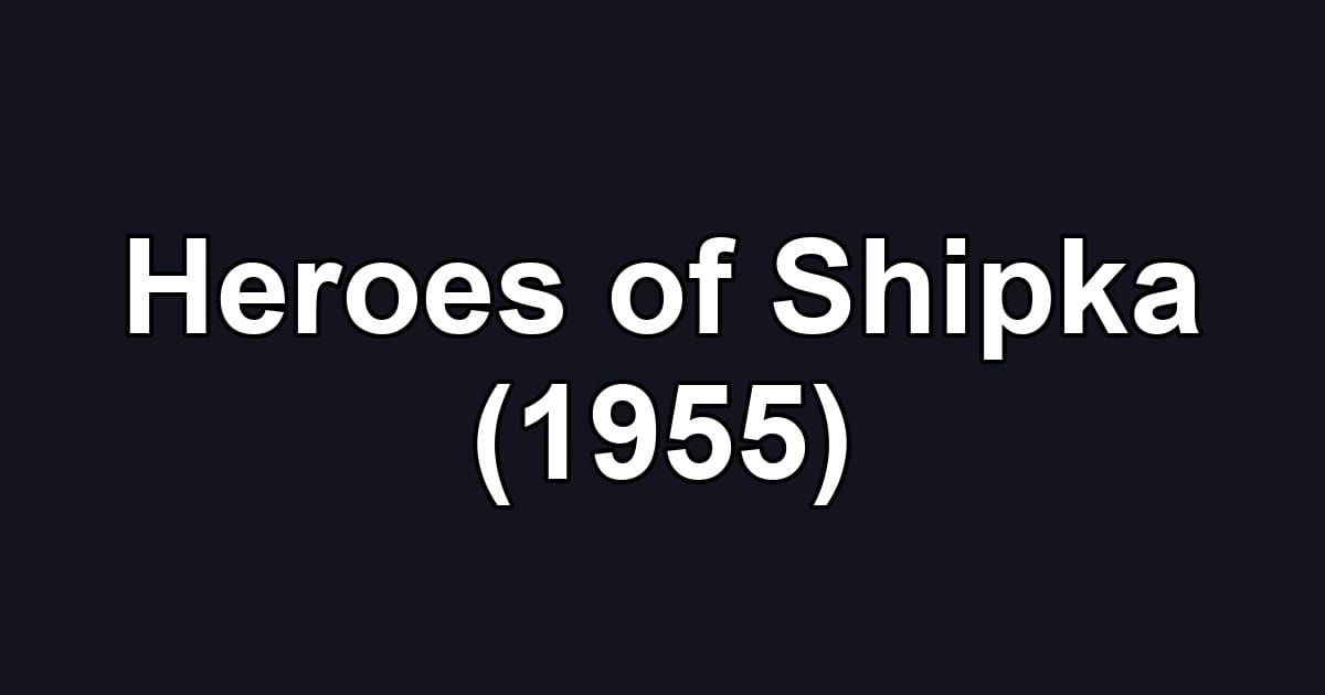 Heroes of Shipka (1955)