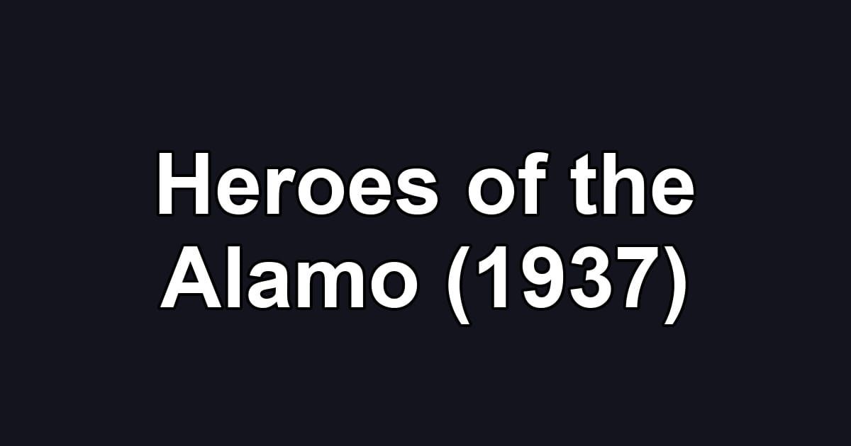 Heroes of the Alamo (1937)