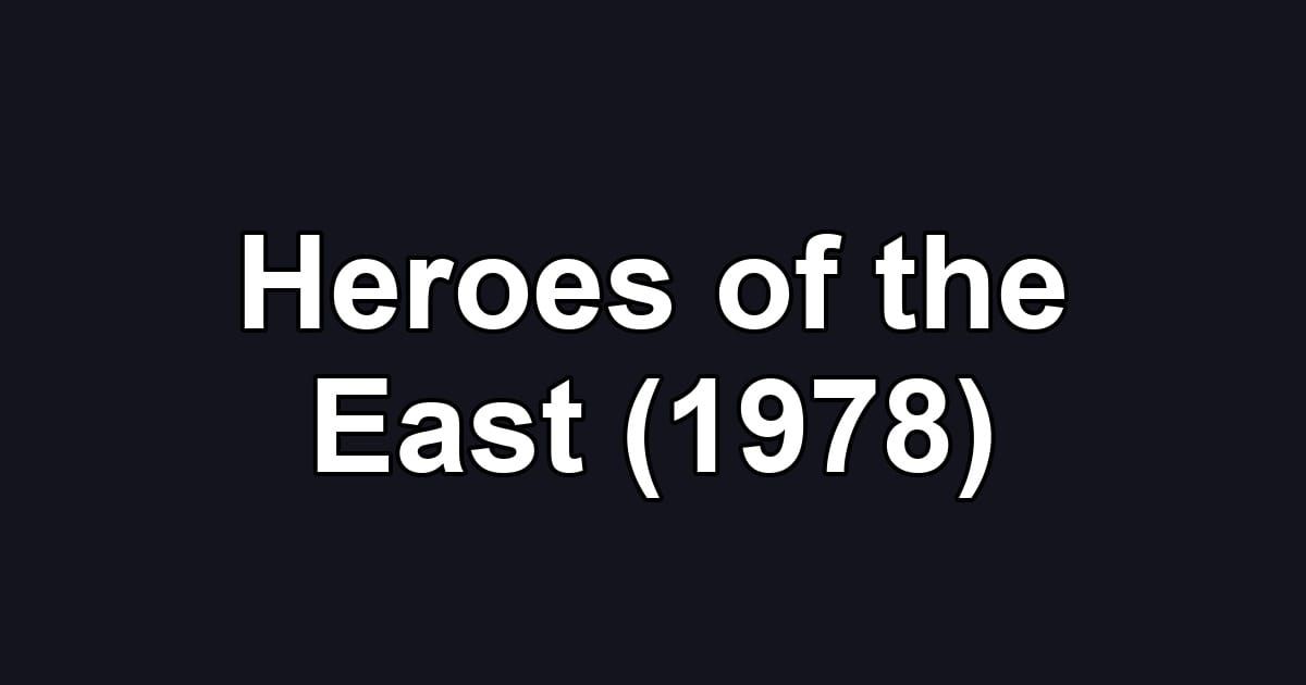 Heroes of the East (1978)