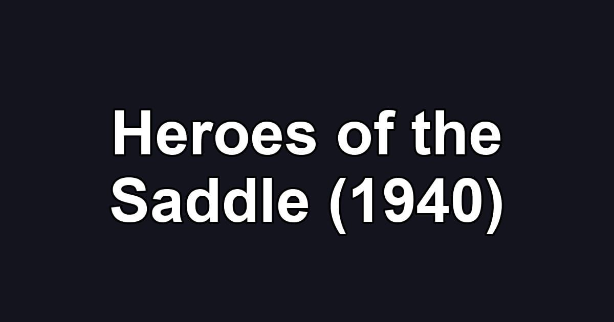 Heroes of the Saddle (1940)