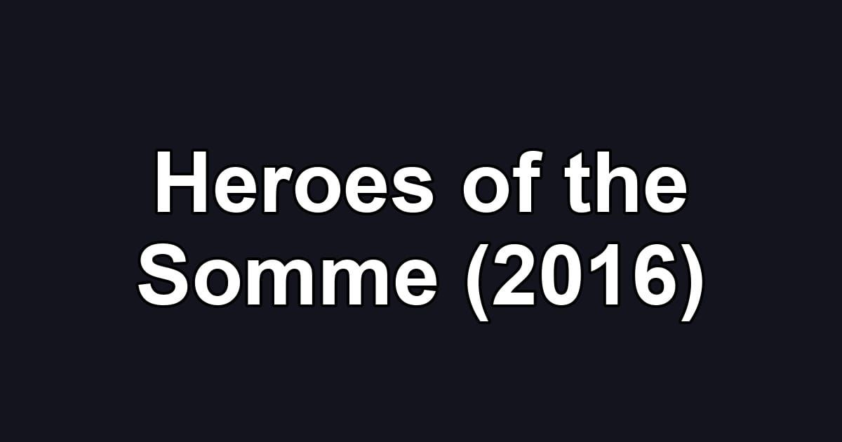 Heroes of the Somme (2016)