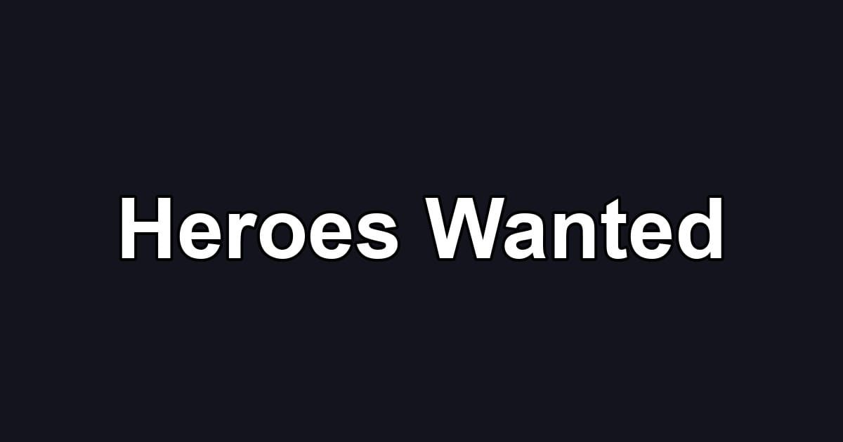 Heroes Wanted