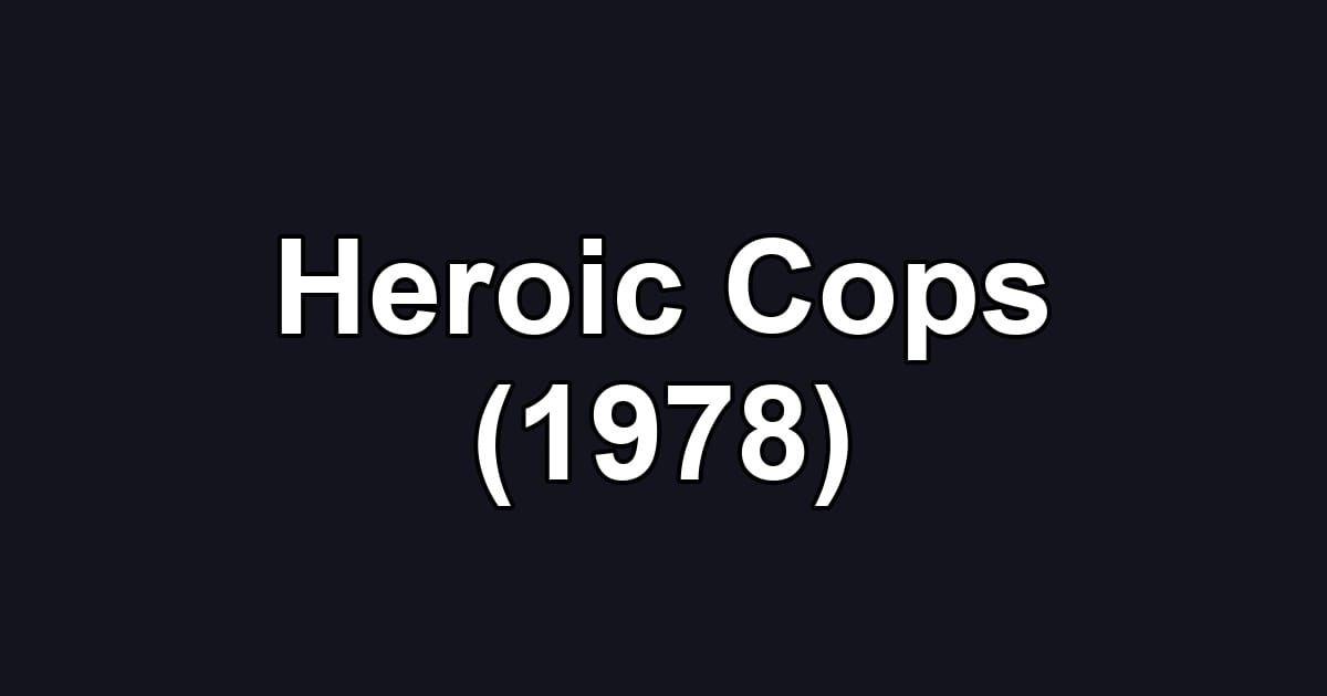 Heroic Cops (1978)
