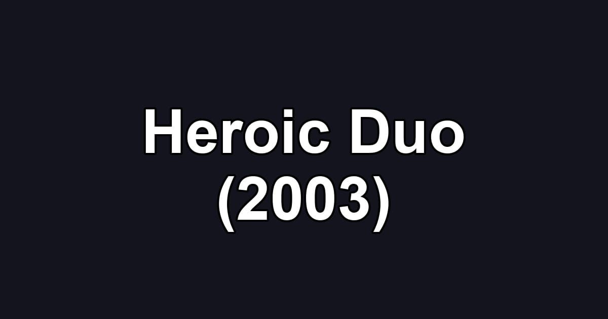 Heroic Duo (2003)