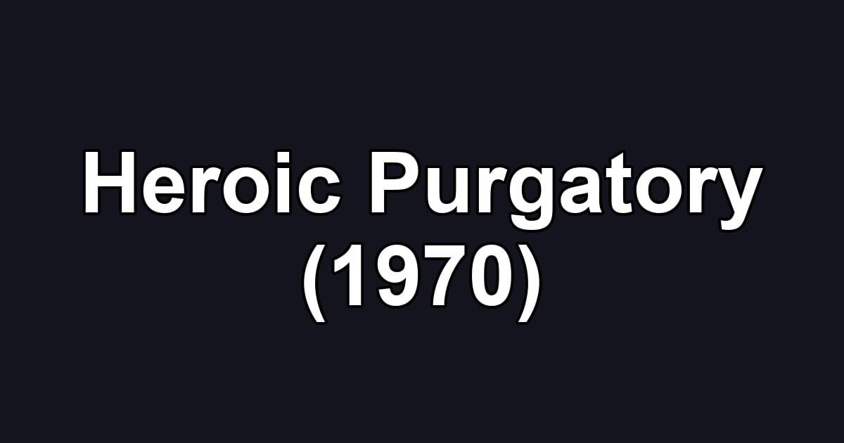 Heroic Purgatory (1970)