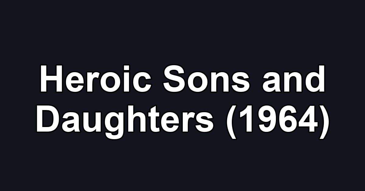 Heroic Sons and Daughters (1964)
