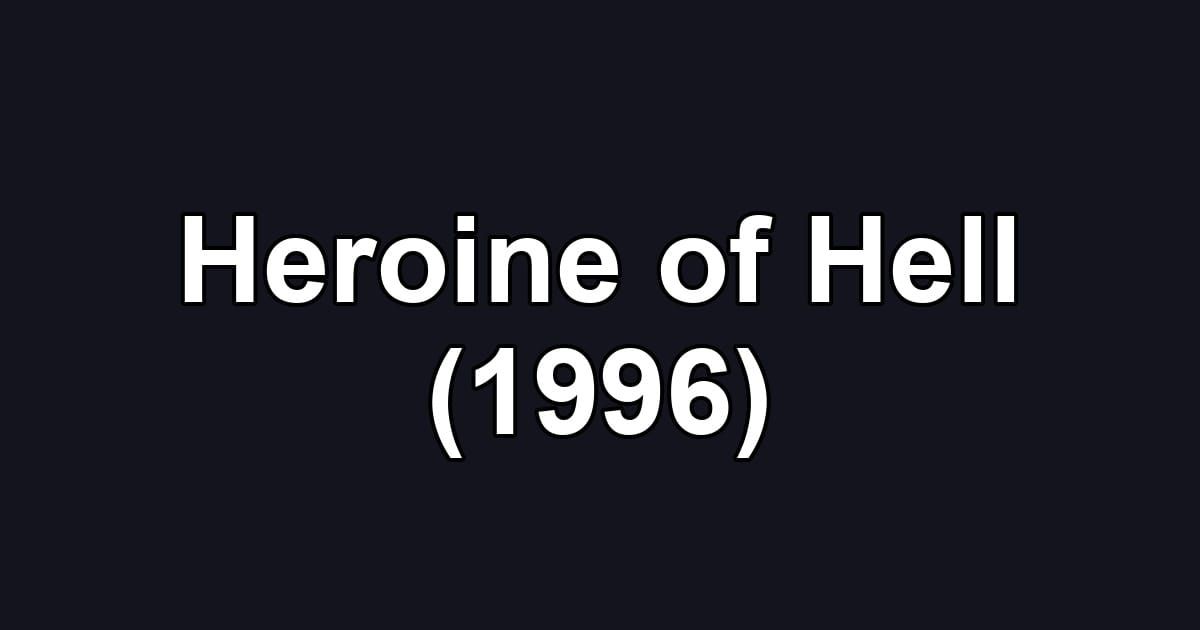 Heroine of Hell (1996)
