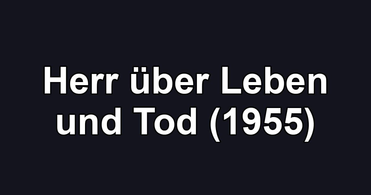 Herr über Leben und Tod (1955)