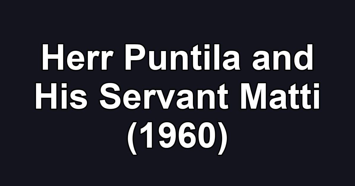 Herr Puntila and His Servant Matti (1960)
