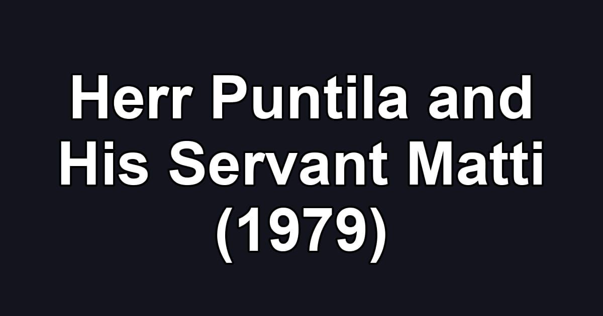 Herr Puntila and His Servant Matti (1979)