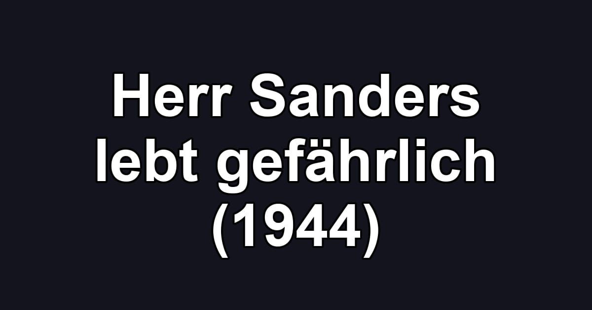 Herr Sanders lebt gefährlich (1944)