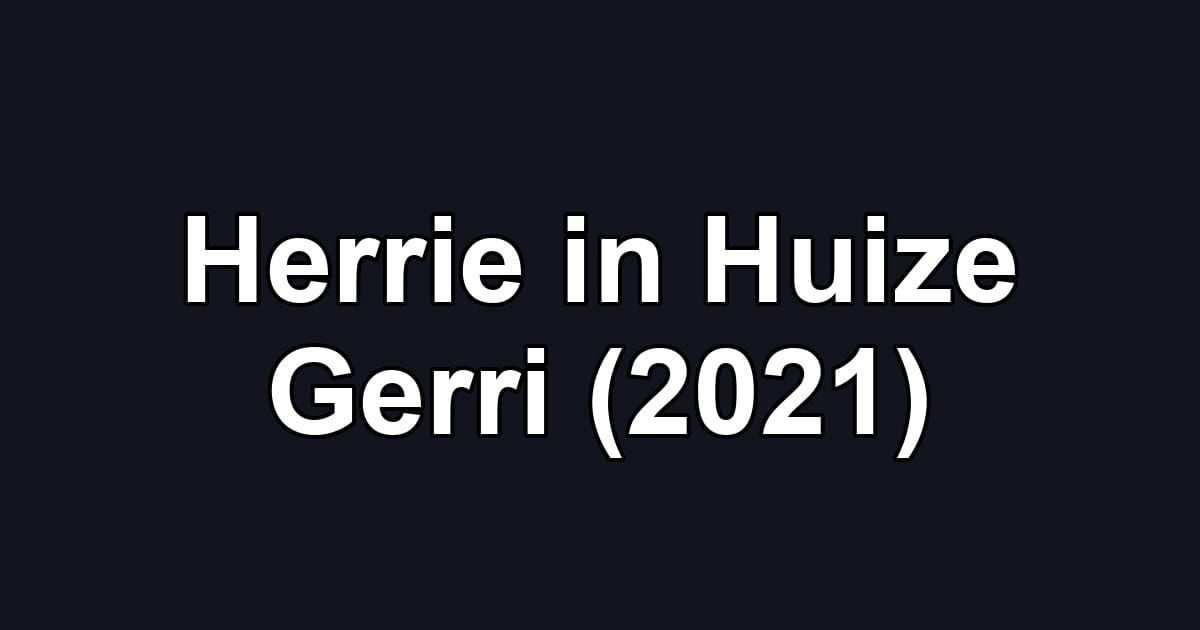 Herrie in Huize Gerri (2021)